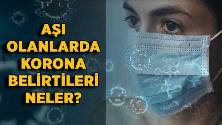 Aşı olanlarda en sık görülen korona belirtileri!