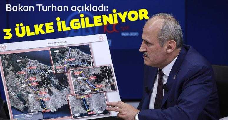 Turhan: Kanal İstanbul projesiyle 3 ülke ilgileniyor