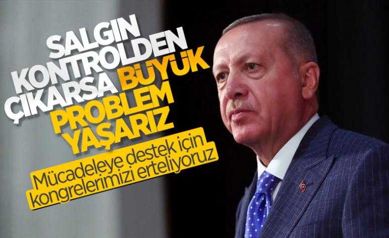 Cumhurbaşkanı Erdoğan açıkladı: Kongrelerimizi erteliyoruz