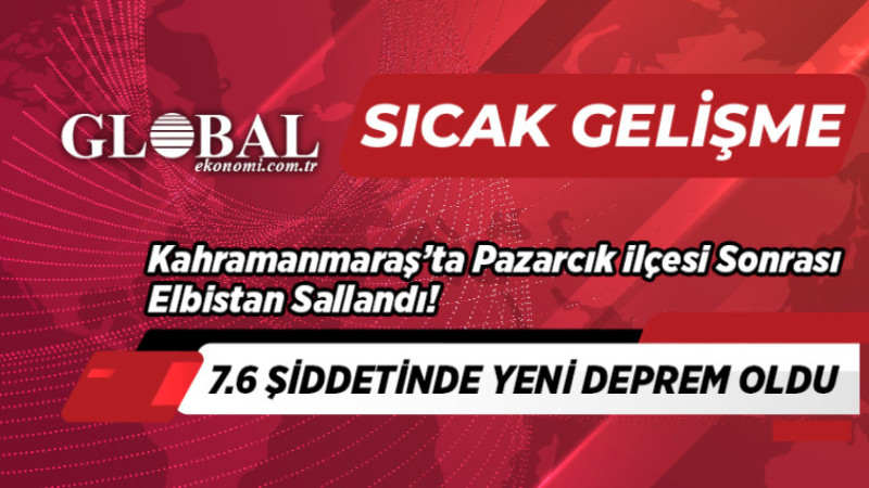 Kahramanmaraş'taki 7.7'lik depremden sonra Elbistan merkezli 7.6'lık yeni deprem!