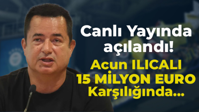 Fenerbahçe'de Acun Ilıcalı transfer için harekete geçti!