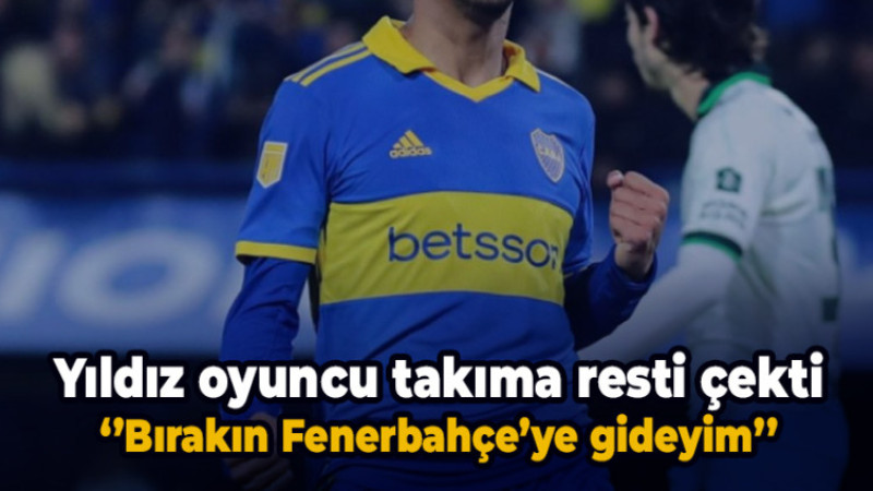 Yıldız oyuncu resti çekti! ''Bırakın Fenerbahçe'ye gideyim...''