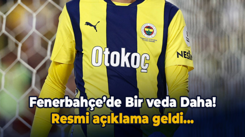 Fenerbahçe'debir veda daha! Resmi açıklama...