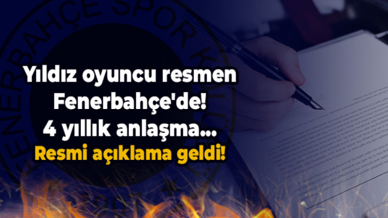 Yıldız oyuncu resmen Fenerbahçe'de! 4 yıllık anlaşma...