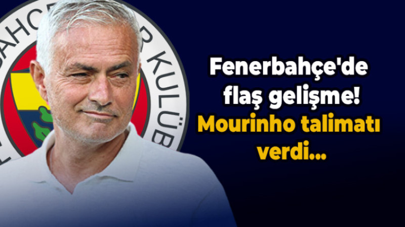 Fenerbahçe'de flaş gelişme! Mourinho talimatı verdi...