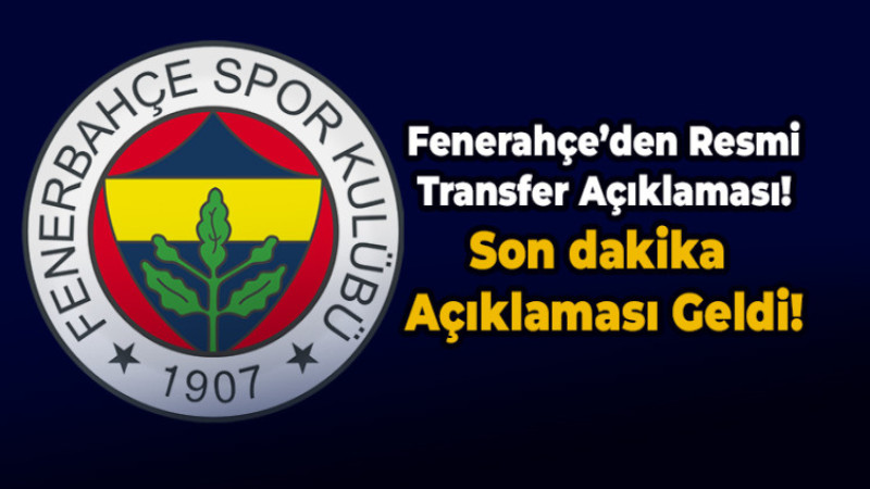 Fenerbahçe'den son dakika transfer açıklması!