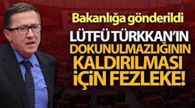 Lütfü Türkkan'ın dokunulmazlığının kaldırılması için fezleke