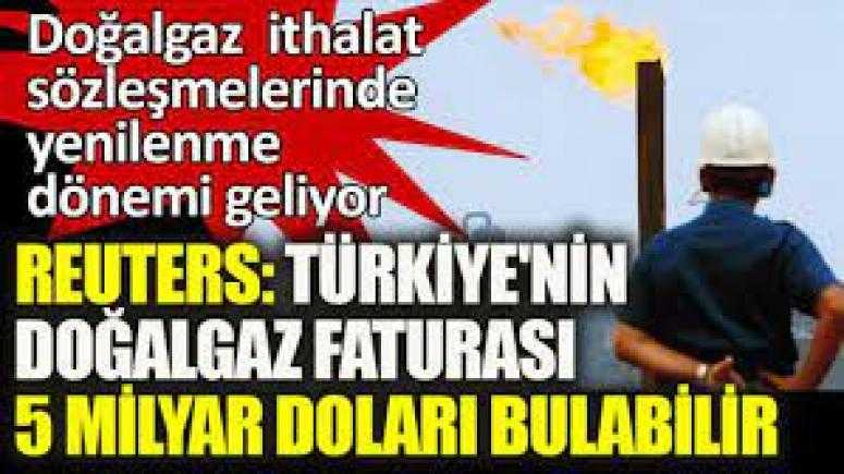 Türkiye'nin doğalgaz faturası 5 milyar doları bulabilir