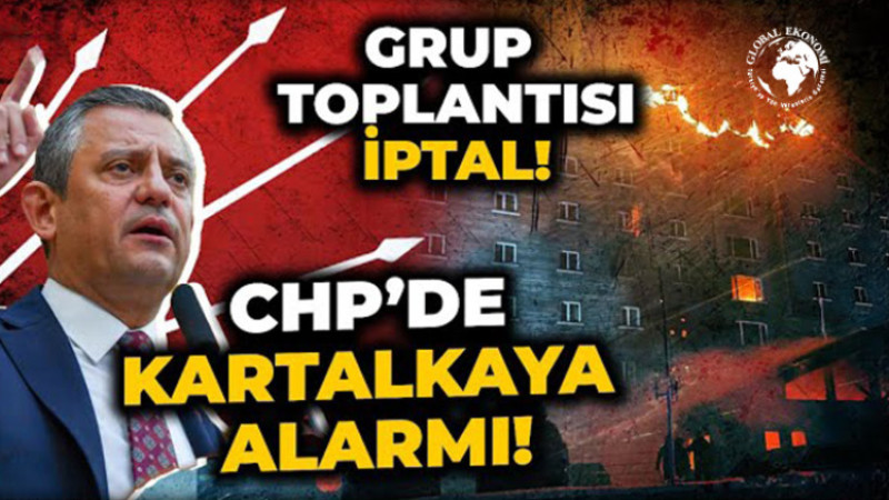 CHP’de Kartalkaya Yangın Alarmı: Grup Toplantısı Ertelendi!