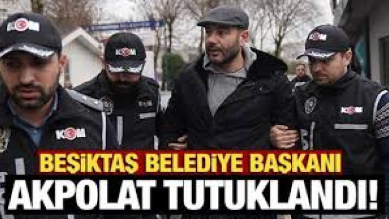 Beşiktaş Belediye Başkanı Rıza Akpolat tutuklandı