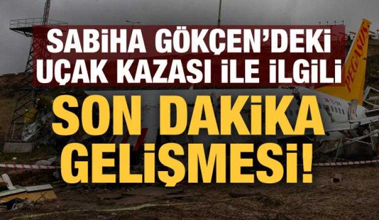 Sabiha Gökçen’deki uçak kazasında son durum açıklandı!